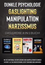 Dunkle Psychologie Gaslighting Manipulation Narzissmus: Das große 4 in 1 Buch! Wie Sie emotionale Beeinflussung und Manipulationstechniken in Beruf, Alltag und Beziehung leicht erkennen und abwehren