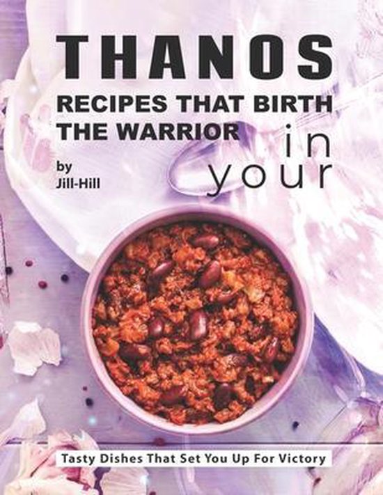 Thanos - Recipes That Birth the Warrior in Your