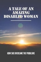 A Tale Of An Amazing Disabled Woman