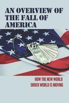 An Overview Of The Fall Of America: How The New World Order World Is Moving