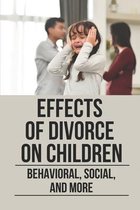 Effects Of Divorce On Children: Behavioral, Social, And More