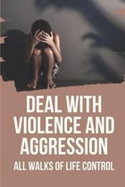 Deal With Violence And Aggression: All Walks Of Life Control