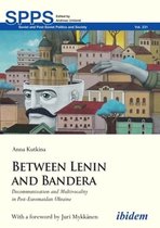 Between Lenin and Bandera – Decommunization and Multivocality in Post–Euromaidan Ukraine