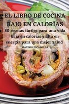EL LIBRO DE COCINA BAJO EN CALORIAS 50 recetas faciles para una vida baja en calorias y alta en energia para una mejor salud