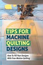 Tips For Machine Quilting Designs: How To Fill Your Designs With Free-Motion Quilting