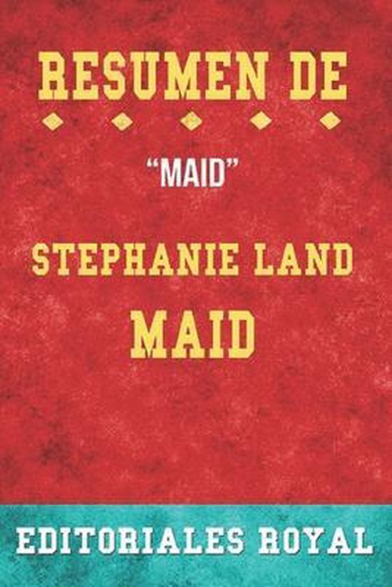 Resumen De Maid de Stephanie Land, Editoriales Royal 9798514262779