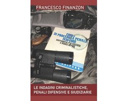 Le indagini criminalistiche, penali difensive e giudiziarie