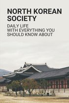 North Korean Society: Daily Life With Everything You Should Know About