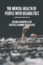 The Mental Health Of People With Disabilities: Raising Awareness On Specific Learning Disabilities