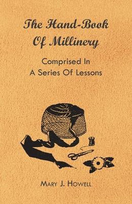 The Hand-Book of Millinery - Comprised in a Series of Lesson ... - cover