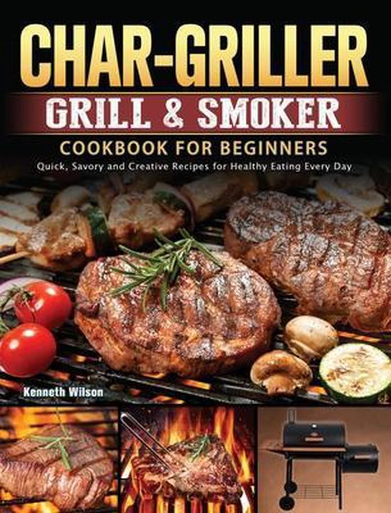 Char-Griller Grill & Smoker Cookbook For Beginners - cover