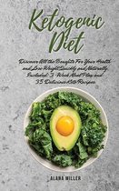 Ketogenic Diet: Discover All the Benefits For Your Health and Lose Weight Quickly and Naturally. Included