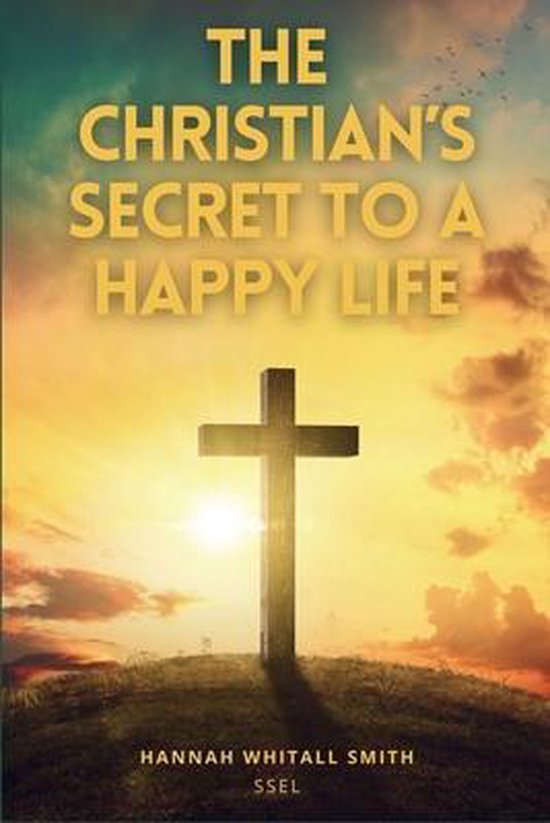 Het christelijk kruis bij zonsondergang met de tekst "THE CHRISTIAN'S SECRET TO A HAPPY LIFE"