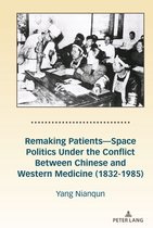 Remaking Patients—Space Politics Under the Conflict Between Chinese and Western Medicine (1832-1985)