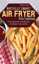 BREVILLE SMART AIR FRYER OVEN COOKBOOK: