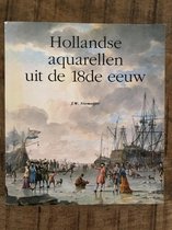 Hollandse aquarellen uit de 18de eeuw in het Rijksprentenkabinet, Rijksmuseum, Amsterdam