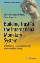 Frontiers in Economic History- Building Trust in the International Monetary System