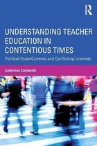 Understanding Teacher Education in Contentious Times