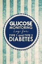 Glucose Monitoring Log for Type 1 and Type 2 Diabetes