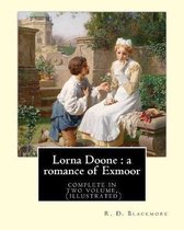 Lorna Doone: a romance of Exmoor. By: R. D. Blackmore (complete in two volume), (illustrated)