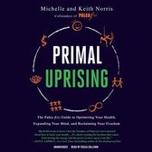 Primal Uprising: The Paleo F(x) Guide to Optimizing Your Health, Expanding Your Mind, and Reclaiming Your Freedom