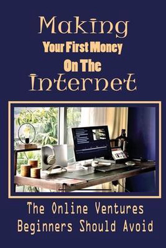 Making Your First Money On The Internet - cover