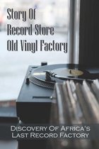 Story Of Record Store Old Vinyl Factory: Discovery Of Africa's Last Record Factory