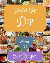 Bravo! Top 50 Dip Recipes Volume 10