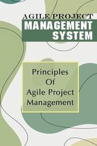 Agile Project Management System: Principles Of Agile Project Management