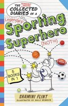 The Collected Diaries of a Sporting Superhero (Not!!!)