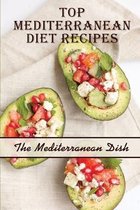 Top Mediterranean Diet Recipes: The Mediterranean Dish