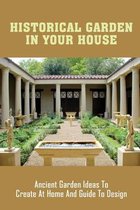 Historical Garden In Your House: Ancient Garden Ideas To Create At Home And Guide To Design