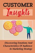 Customer Insights: Discovering Emotions And Characteristics Of Audience In Marketing Strategy