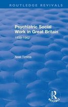 Psychiatric Social Work in Great Britain 1939-1962