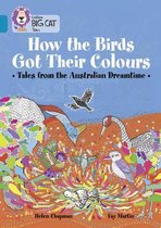 How the Birds Got Their Colours: Tales from the Australian Dreamtime