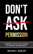 Don't Ask Permission