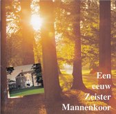 Een eeuw Zeister Mannenkoor - Zeister Mannnekoor o.l.v. Henk van 't Veer