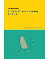 Başörtülü Yoksul Kadınların Ötekileri