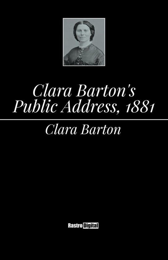 Clara Barton's Public Address, 1881 (ebook), Clara Barton 1230004910770 Boeken