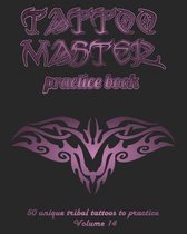 Tattoo Master Practice Book - 50 Unique Tribal Tattoos to Practice