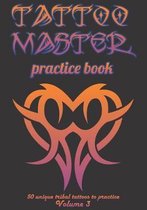 Tattoo Master Practice Book - 50 Unique Tribal Tattoos to Practice