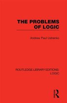 Routledge Library Editions: Logic-The Problems of Logic