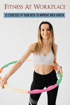 Fitness At Workplace: 25 Exercises At Your Desk To Improve Back Health