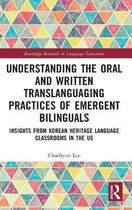 Routledge Research in Language Education- Understanding the Oral and Written Translanguaging Practices of Emergent Bilinguals