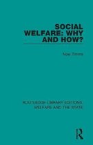 Routledge Library Editions: Welfare and the State- Social Welfare: Why and How?