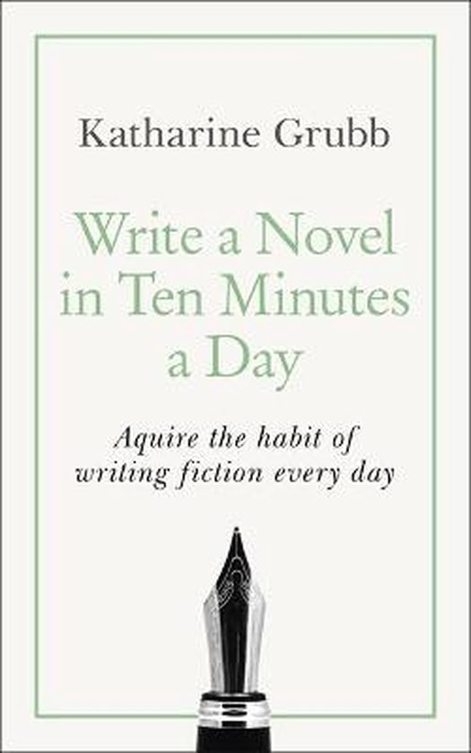 Write a Novel in 10 Minutes a Day Acquire the habit of writi ... - cover