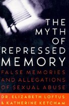 The Myth of Repressed Memory : False Memories and Allegations of Sexual Abuse