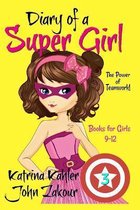 Diary of a Super Girl - Book 3: The Power of Teamwork!