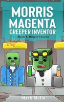 Morris Magenta: Creeper Inventor (Book 1)