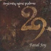 Twenty Nine Palms – Fatal Joy